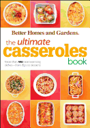 Ultimate Casseroles Book: Better Homes and Gardens