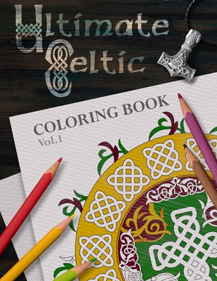 Ultimate Celtic Coloring Book Volume 1 - Moss, Jonathan Mark