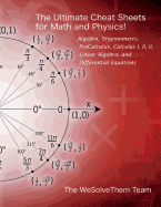 Ultimate Cheat Sheet for College Math: Algebra - Trig - Calculus - Linear Algebra - Diff Eq.