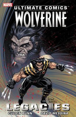 Ultimate Comics Wolverine: Legacies - Bunn, Cullen (Text by)