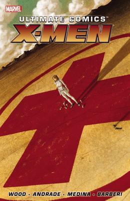 Ultimate Comics X-Men by Brian Wood - Volume 1 - Wood, Brian, Dr. (Text by), and Edmondson, Nathan (Text by)