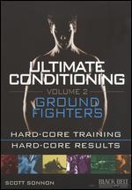 Ultimate Conditioning, Vol. 2: Ground Fighters