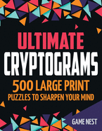 Ultimate Cryptograms: 500 Large Print Puzzles to Sharpen Your Mind