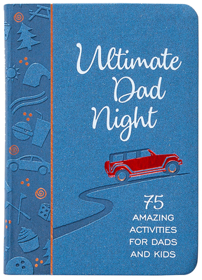 Ultimate Dad Night: 75 Amazing Activities for Dads and Kids - Laffoon, Jay, and Laffoon, Laura