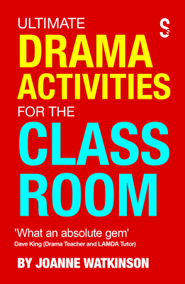 Ultimate Drama Activities for the Classroom - Watkinson, Joanne