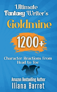 Ultimate Fantasy Writer's Goldmine: 1200+ Character Reactions from Head to Toe