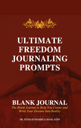 Ultimate Freedom Journaling Prompts - Blank Journal: Create and Write Your Dreams into Reality