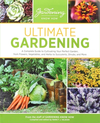 Ultimate Gardening - Hajeski, Nancy J (Editor), and Gardening Know How