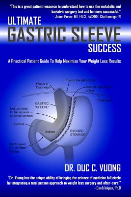 Ultimate Gastric Sleeve Success: A Practical Patient Guide To Help Maximize Your Weight Loss Results - Vuong, Duc C