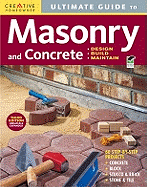 Ultimate Guide to Masonry and Concrete: Design, Build, Maintain