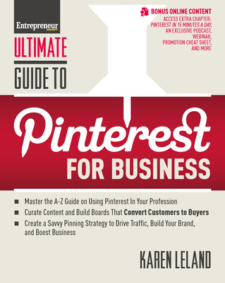 Ultimate Guide to Pinterest for Business - Leland, Karen