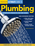 Ultimate Guide to Plumbing: Complete Projects for the Home