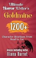 Ultimate Horror Writer's Goldmine: 1200+ Character Reactions from Head to Toe