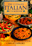 Ultimate Italian Cookbook: Over 200 Authentic Recipes from All Over Italy
