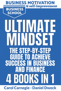 Ultimate Mindset - The Step by Step Guide to Achieve Success in Business and Finance: How to Use your Mind to Achieve your Dreams-Money Management