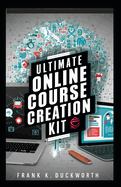 Ultimate Online Course Creation Kit: Simplified Process for Success