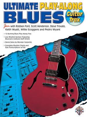 Ultimate Play-Along Guitar Trax Blues: Book & CD - Ford, Robben, and Henderson, Scott, and Trovato, Steve