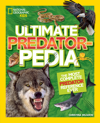Ultimate Predatorpedia: The Most Complete Predator Reference Ever - Wilsdon, Christina