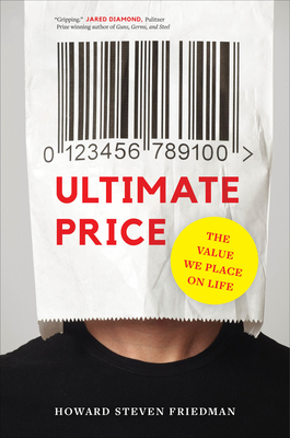 Ultimate Price: The Value We Place on Life - Friedman, Howard Steven