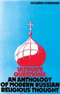 Ultimate Questions: An Anthology of Modern Russian Religious Thought