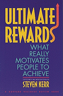 Ultimate Rewards: What Really Motivates People to Achieve - Kerr, and Kerr, Steven (Editor)