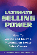 Ultimate Selling Power: How to Create and Enjoy a Multi-Million Dollar Sales Career