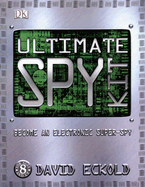 Ultimate Spy Kit: Become an Electronic Super-Spy