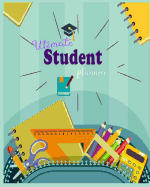 Ultimate Student planner: undated Elementary Student Planner /elementary grades /School organizer