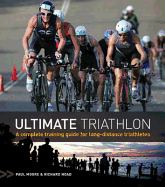 Ultimate Triathlon: A Complete Training Guide for Long-distance Triathletes