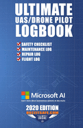 Ultimate UAS / Drone Pilot Logbook: Safety Checklist, Flight Logbook, Repair Logbook & Maintenance Logbook