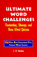Ultimate Word Challenges: Fascinating, Strange, and Rare Word Quizzes - Barton, J G