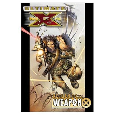 Ultimate X-Men - Volume 2: Return to Weapon X - Millar, Mark (Text by)