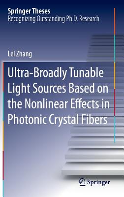 Ultra-Broadly Tunable Light Sources Based on the Nonlinear Effects in Photonic Crystal Fibers - Zhang, Lei