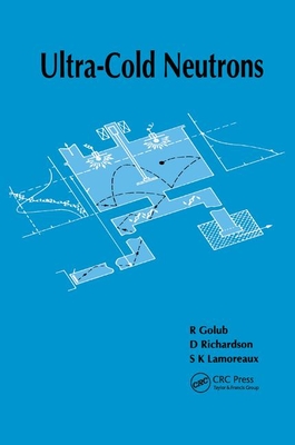 Ultra-Cold Neutrons - Golub, R., and Richardson, D, and Lamoreaux, S.K