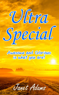 Ultra Special: Awesome and Glorious is What You Are