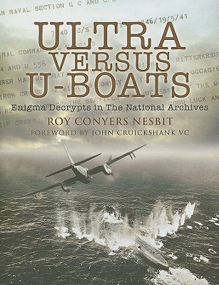 Ultra Versus U-Boats: Enigma Decrypts in the National Archives - Conyers Nesbit, Roy