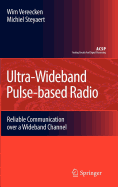 Ultra-Wideband Pulse-Based Radio: Reliable Communication Over a Wideband Channel