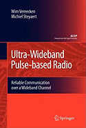 Ultra-Wideband Pulse-Based Radio: Reliable Communication Over a Wideband Channel