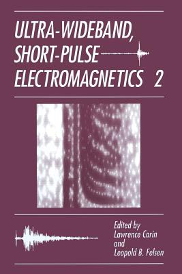 Ultra-Wideband, Short-Pulse Electromagnetics 2 - Carin, L (Editor), and Felsen, L B (Editor)