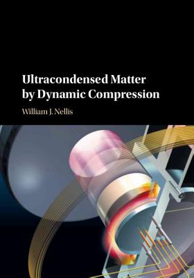 Ultracondensed Matter by Dynamic Compression - Nellis, William J.