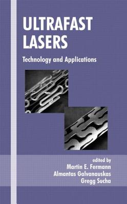 Ultrafast Lasers: Technology and Applications - Fermann, Martin E (Editor), and Galvanauskas, Almantas (Editor), and Sucha, Gregg (Editor)