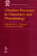 Ultrafast Processes in Chemistry and Photobiology - El-Sayed, M A (Editor), and Molin, Yu N (Editor), and Tanaka, I (Editor)