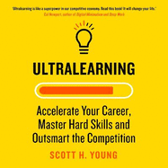 Ultralearning: Accelerate Your Career, Master Hard Skills and Outsmart the Competition