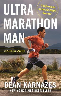 Ultramarathon Man: Confessions of an All-Night Runner - Karnazes, Dean
