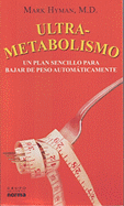 Ultrametabolismo: En Plan Sencillo Para Bajar de Peso Automaticamente - Hyman, Mark, and Posada, Maria Candelaria (Translated by)