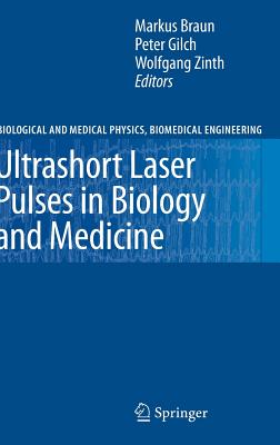 Ultrashort Laser Pulses in Biology and Medicine - Braun, Markus (Editor), and Gilch, Peter (Editor), and Zinth, Wolfgang (Editor)