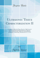 Ultrasonic Tissue Characterization II: A Collection of Reviewed Papers Based on Talks Presented at the Second International Symposium on Ultrasonic Tissue Characterization, Held at the National Bureau of Standards, Gaithersburg, Maryland, June 13-15, 1977