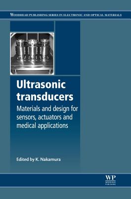 Ultrasonic Transducers: Materials and Design for Sensors, Actuators and Medical Applications - Nakamura, K (Editor)