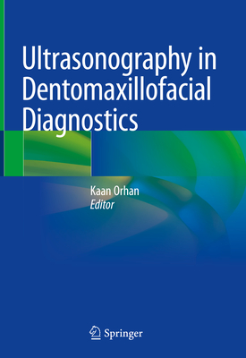 Ultrasonography in Dentomaxillofacial Diagnostics - Orhan, Kaan (Editor)