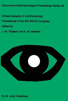 Ultrasonography in Ophthalmology: Proceedings of the 8th Siduo Congress - Thijssen, J M (Editor), and Verbeek, A M (Editor)